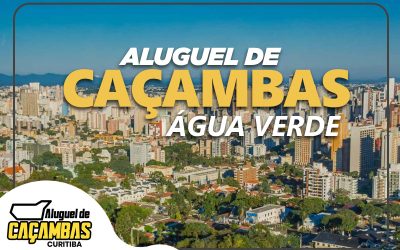 Aluguel de Caçambas Curitiba: Serviço Especializado para o Bairro Água Verde e Toda Curitiba