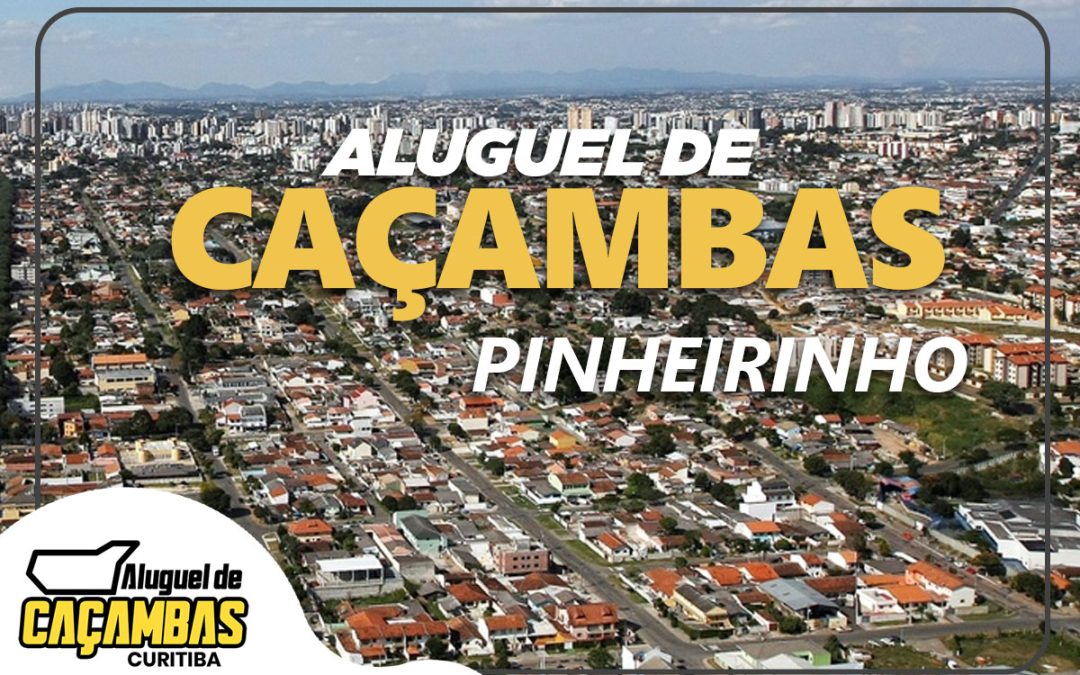 Aluguel de Caçambas Curitiba: Soluções de Descarte para o Bairro Pinheirinho e Toda Curitiba