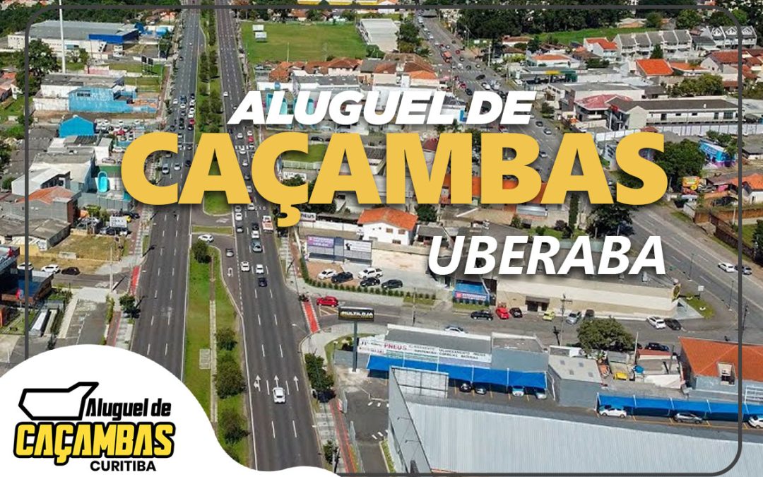 Aluguel de Caçambas Curitiba: Soluções Práticas para o Bairro Uberaba e Toda Curitiba